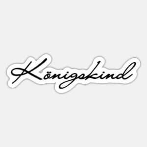 Christen online Shop 1 Design mit dem deutschen Spruch "Königskind" von JSIGN.